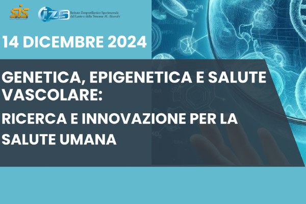 Il 14 dicembre, a Roma, il convegno “Genetica, epigenetica e salute vascolare: ricerca e innovazione per la salute umana”dell’Izs di Lazio e Toscana. Evento patrocinato dall’OBLA